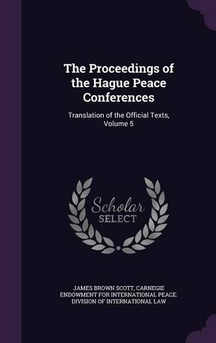 The Proceedings of the Hague Peace Conferences