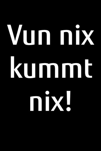 Vun nix kummt nix!: Jahreskalender 2020 Kalender A5 Notizbuch als Motivation für platt schnackende Norddeutsche aus Norddeutschland