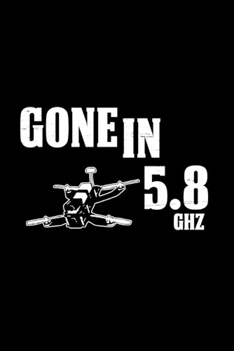 Gone in 5.8 Ghz