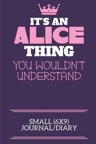 It's An Alice Thing You Wouldn't Understand Small (6x9) Journal/Diary