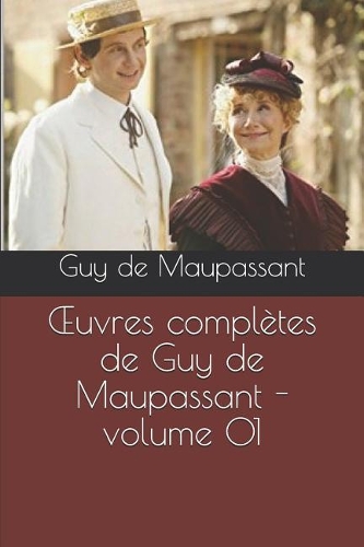 Oeuvres Complètes de Guy de Maupassant - Volume 01
