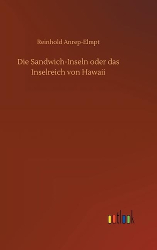 Die Sandwich-Inseln oder das Inselreich von Hawaii