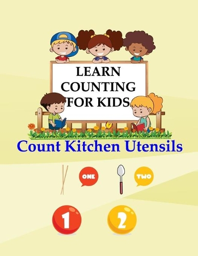 Learn Counting For Kids: Kids Counting Kitchen Utensils(6 Learn How to Count for Kids)