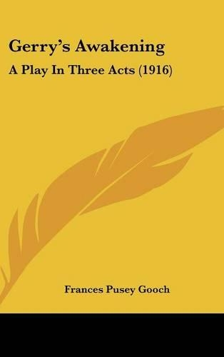Gerry's Awakening: A Play in Three Acts (1916)