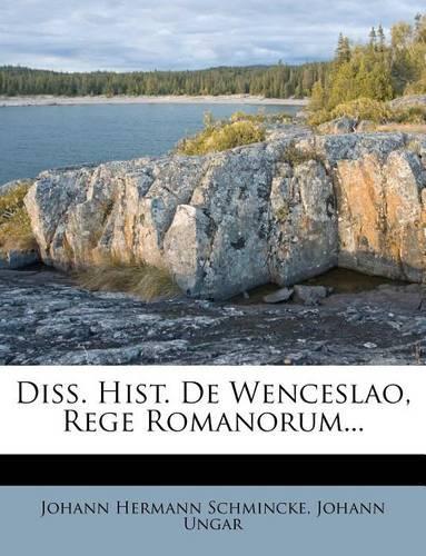 Diss. Hist. de Wenceslao, Rege Romanorum...