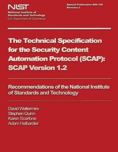 The Technical Specification for the Security Content Automation Protocol (SCAP): SCAP Version 1.2