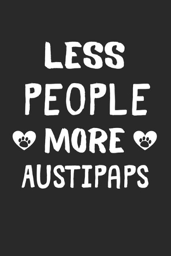 Less People More AustiPaps: Lined Journal, 120 Pages, 6 x 9, Funny AustiPap Gift Idea, Black Matte Finish (Less People More AustiPaps Journal)