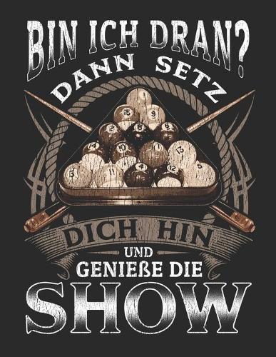 Bin Ich Dran? Dann Setz dich hin und Genieße die Show: Notizbuch A4 Kariert Tagebuch Lustig Geschenk Journal Buch Pool Billard Snooker Geschenk