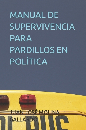 Manual de Supervivencia Para Pardillos En Política
