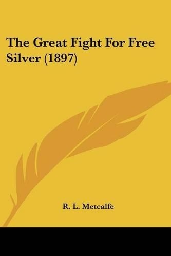 The Great Fight For Free Silver (1897)