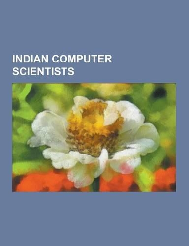 Indian Computer Scientists: Amar Gupta, Subhash Kak, Debajyoti Mukhopadhyay, Shamkant Navathe, Rajeev Chandrasekhar, Narendra Karmarkar, Sugata Mi