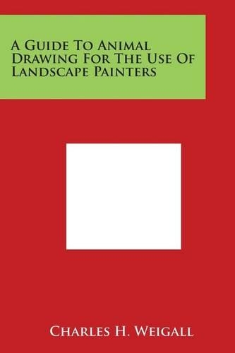 A Guide to Animal Drawing for the Use of Landscape Painters