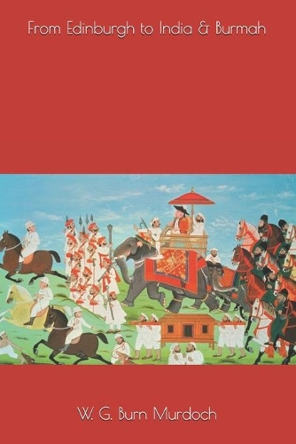 From Edinburgh to India & Burmah