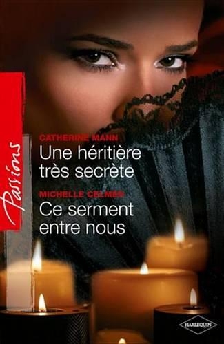 Une Heritiere Tres Secrete - Ce Serment Entre Nous