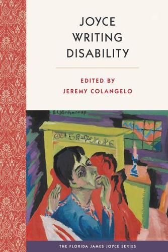 Joyce Writing Disability: (The Florida James Joyce Series)