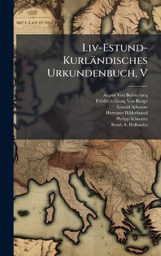 Liv-Estund-Kurländisches Urkundenbuch, V