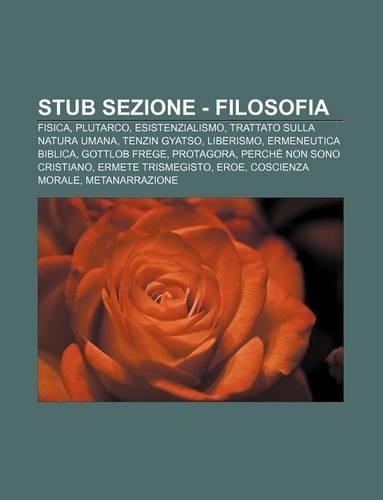 Stub Sezione - Filosofia: Fisica, Plutarco, Esistenzialismo, Trattato Sulla Natura Umana, Tenzin Gyatso, Liberismo, Ermeneutica Biblica