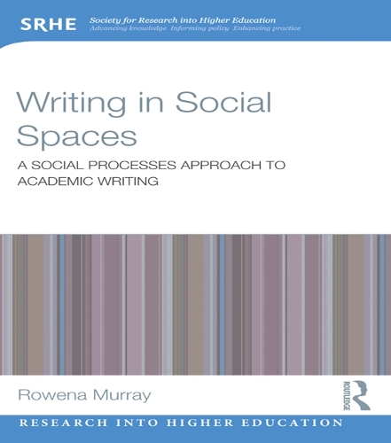 Writing in Social Spaces: A social processes approach to academic writing(Research into Higher Education)