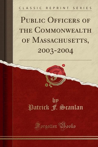 Public Officers of the Commonwealth of Massachusetts, 2003-2004 (Classic Reprint)