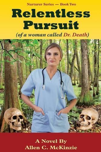 Relentless Pursuit: (Of a Woman Called Dr. Death)