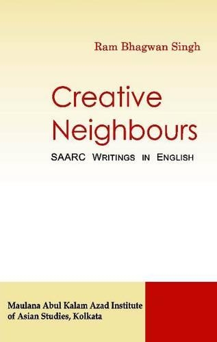 Creative Neighbours: SAARC Writings in English
