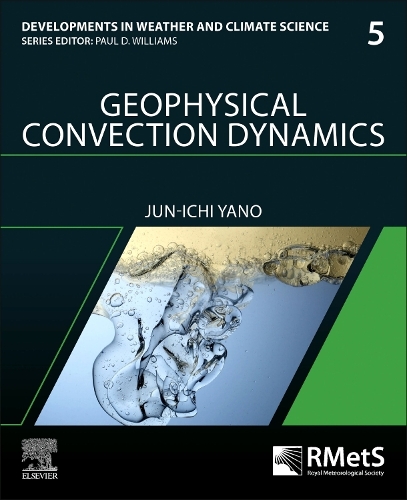 Geophysical Convection Dynamics: Volume 5(Volume 5 Developments in Weather and Climate Science)