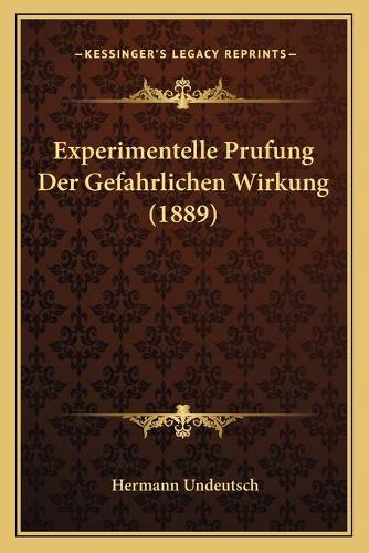 Experimentelle Prufung Der Gefahrlichen Wirkung (1889)