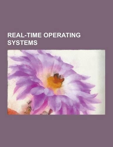 Real-Time Operating Systems: Real-Time Operating System, OS-9, Qnx, Rsx-11, Plan 9 from Bell Labs, Psos, Rt-11, Transaction Processing Facility, Dn