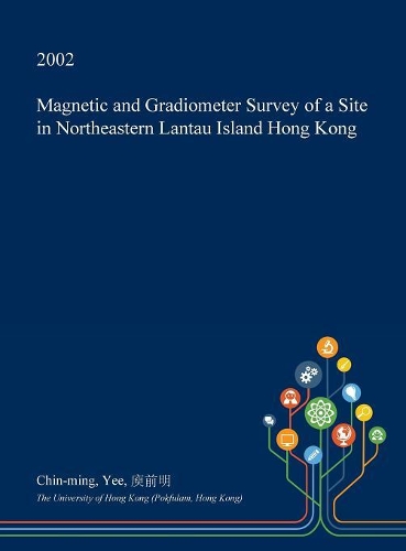 Magnetic and Gradiometer Survey of a Site in Northeastern Lantau Island Hong Kong