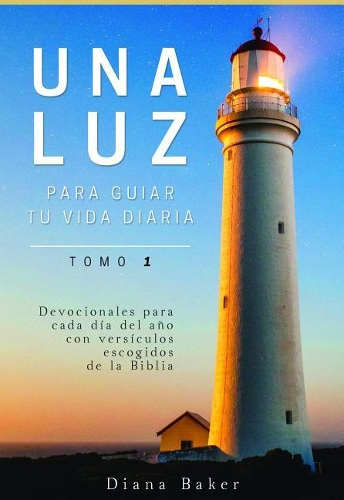 Una Luz Para Guiar Tu Vida Diaria Tomo 1: (1 Devocionales Cristianos)