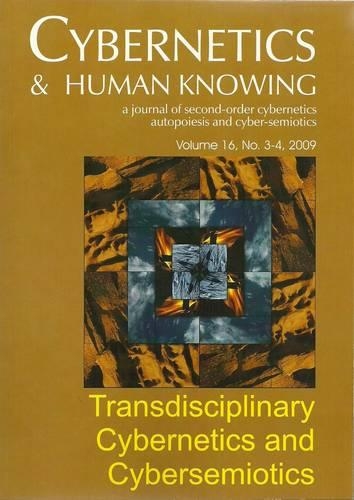 Transdisciplinary Cybernetics and Cybersemiotics: (Cybernetics & Human Knowing)