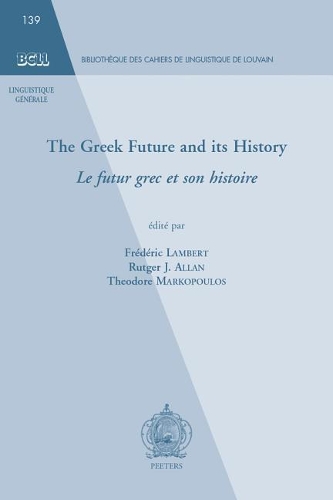 The Greek Future and its History. Le futur grec et son histoire