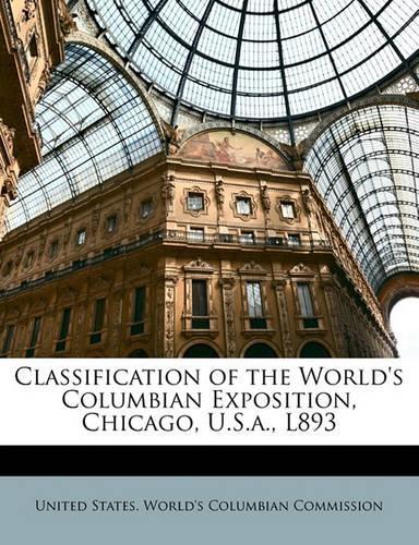 Classification of the World's Columbian Exposition, Chicago, U.S.A., L893