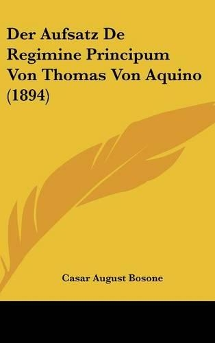 Der Aufsatz de Regimine Principum Von Thomas Von Aquino (1894)