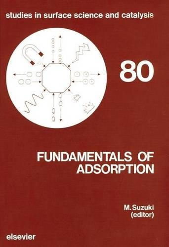 Fundamentals of Adsorption: (Studies in Surface Science and Catalysis)