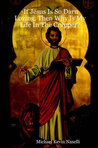 If Jesus Is So Darn Loving, Then Why Is My Life In The Crapper?