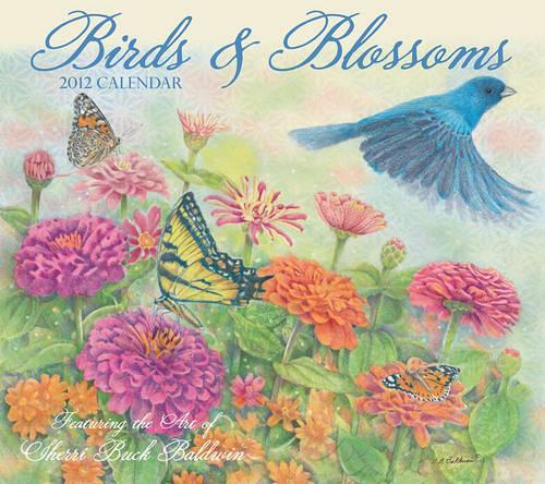 Buck Baldwin Sherri's Birds & Blossoms 2012 Wall Calendar