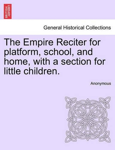 The Empire Reciter for Platform, School, and Home, with a Section for Little Children.