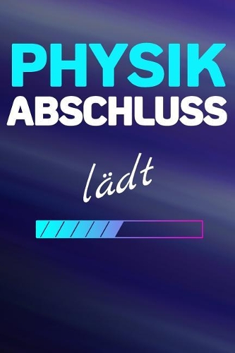 PHYSIK Abschluss la&#776;dt: Notizbuch Journal Tagebuch Linierte Seite