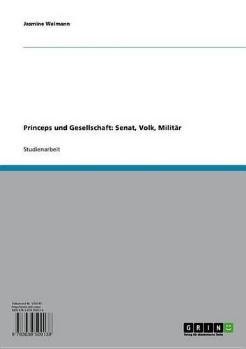 Princeps Und Gesellschaft: Senat, Volk, Militar
