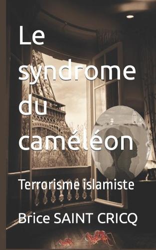 Le syndrome du caméléon: Terrorisme islamiste
