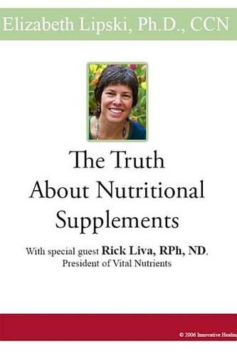 The Truth about Nutritional Supplements: With Special Guest Rick Live Rph, ND