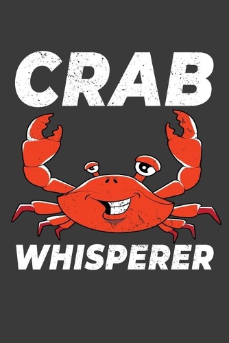 Crab Whisperer: 150 Page College-Ruled Notebook.