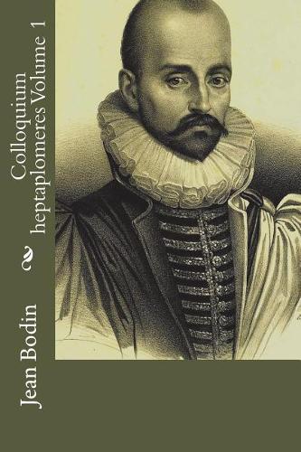 Colloquium Heptaplomeres Volume 1