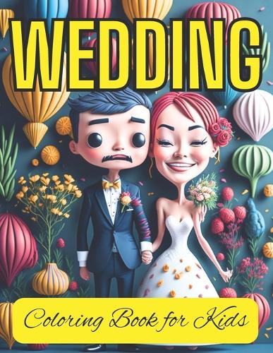 Wedding Day Coloring Books for Kids Fun Activities and Designs for Ages 2-8