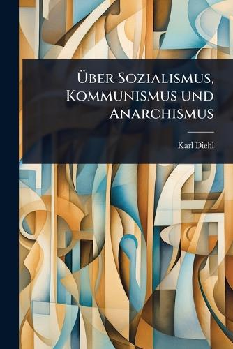 Ãber Sozialismus, Kommunismus und Anarchismus