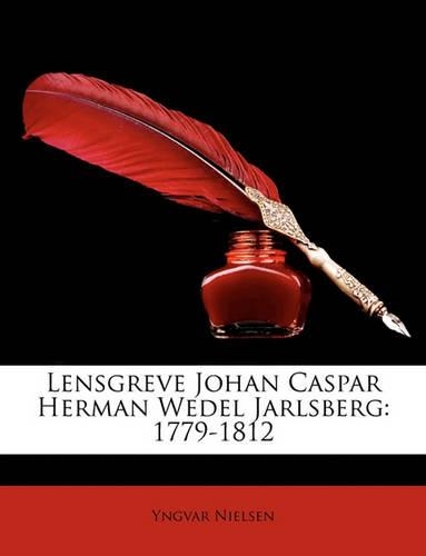 Lensgreve Johan Caspar Herman Wedel Jarlsberg: 1779-1812