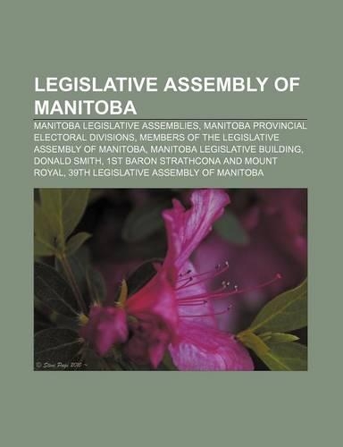Legislative Assembly of Manitoba: Manitoba Legislative Assemblies, Manitoba Provincial Electoral Divisions