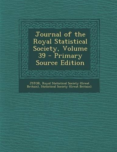 Journal of the Royal Statistical Society, Volume 39