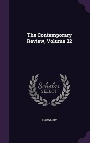 The Contemporary Review, Volume 32
